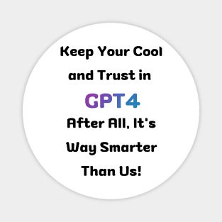 Keep your calm and trust in GPT4 Magnet